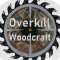 Overkill Woodcraft
