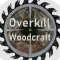 Overkill Woodcraft Profile