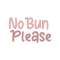 No Bun Please