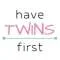 Have Twins First Profile