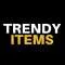 Trendy Items