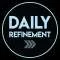 Daily Refinement