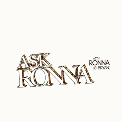Ask Ronna (& Bryan)