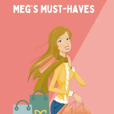 Meg's Must-Haves