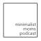 Clear Intentions/Minimalist Moms Podcast