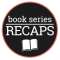 Book Series Recaps and Reviews