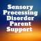 Sensory Processing Disorder Parent Support Profile