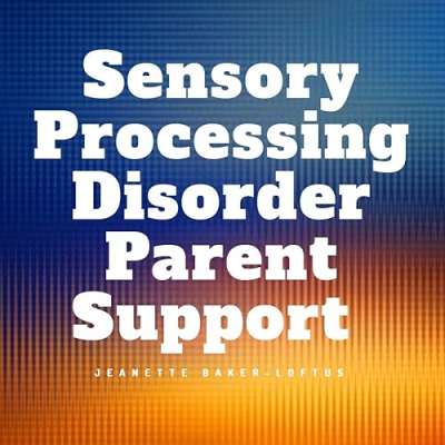 Sensory Processing Disorder Parent Support Profile