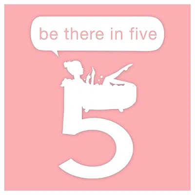 Be There in Five's Faves